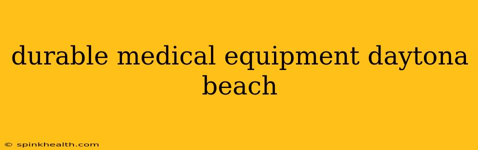 durable medical equipment daytona beach