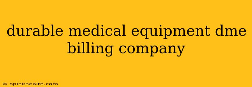 durable medical equipment dme billing company