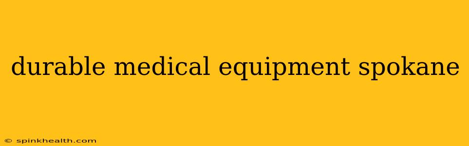 durable medical equipment spokane