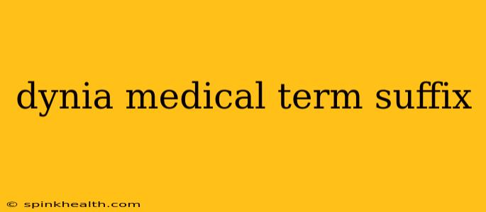 dynia medical term suffix