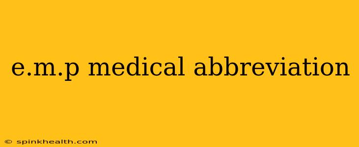 e.m.p medical abbreviation