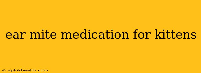 ear mite medication for kittens