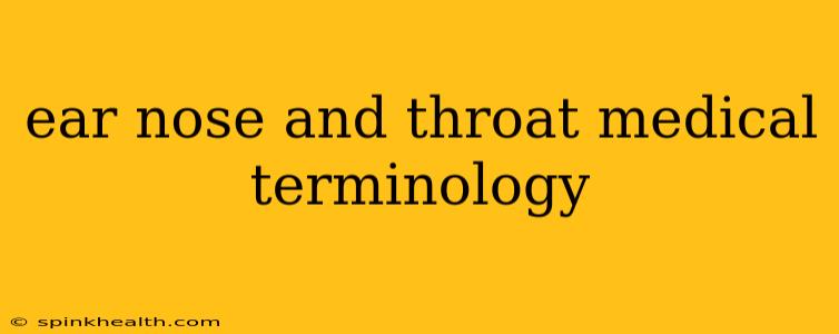 ear nose and throat medical terminology