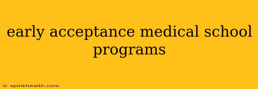 early acceptance medical school programs