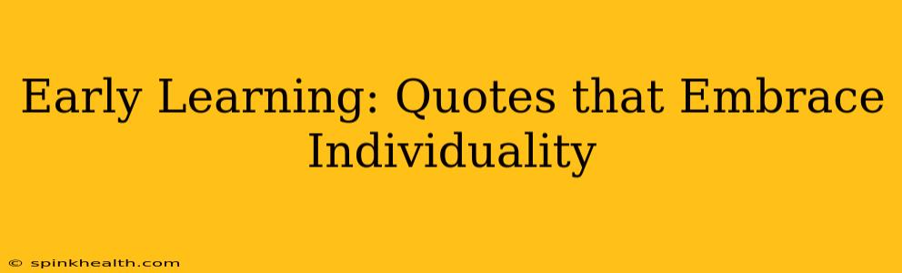Early Learning: Quotes that Embrace Individuality