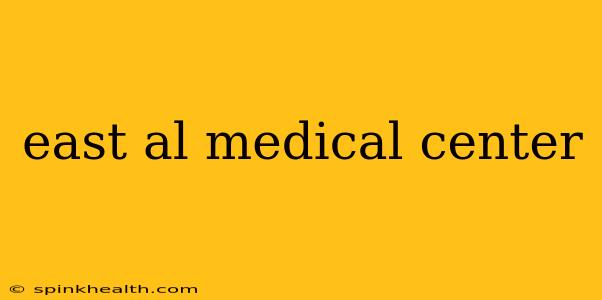 east al medical center