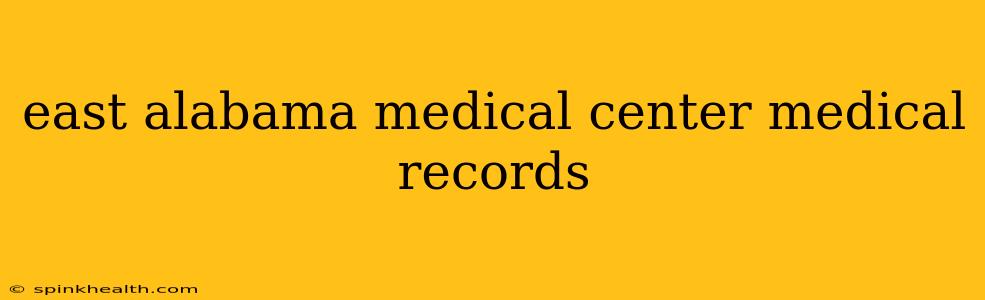 east alabama medical center medical records
