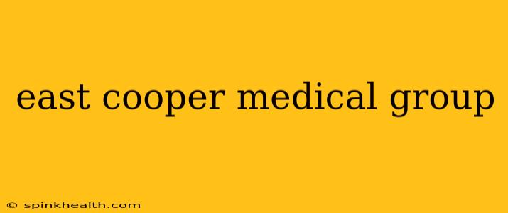 east cooper medical group