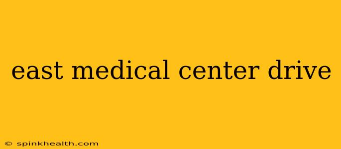 east medical center drive