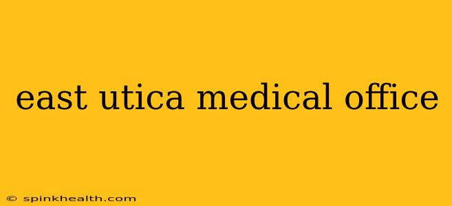 east utica medical office