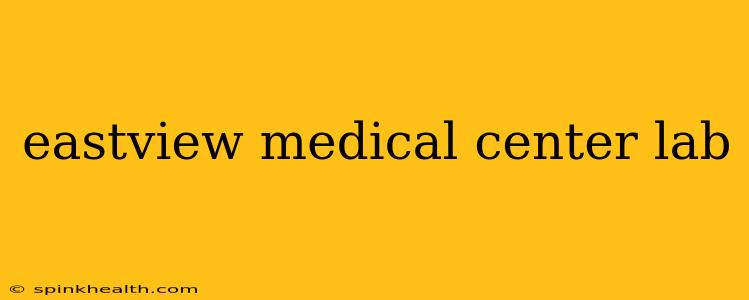eastview medical center lab