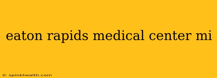 eaton rapids medical center mi