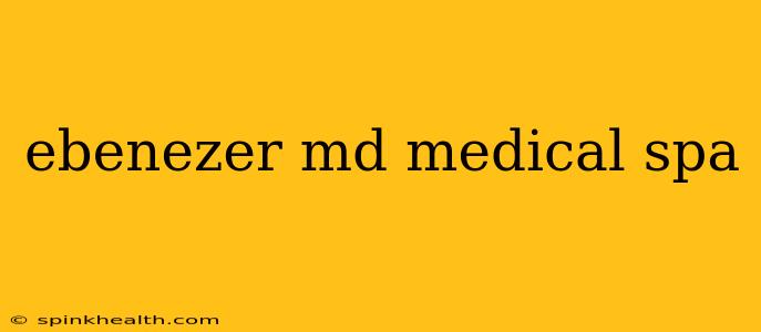 ebenezer md medical spa
