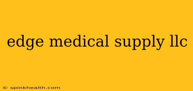 edge medical supply llc