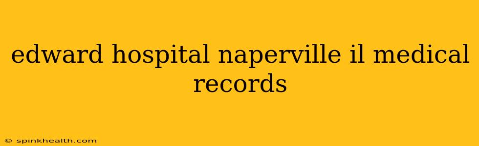 edward hospital naperville il medical records