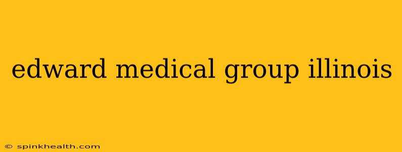 edward medical group illinois