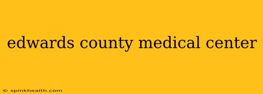 edwards county medical center