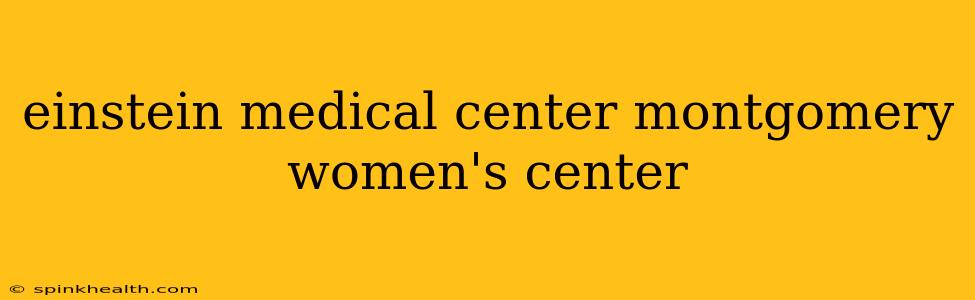 einstein medical center montgomery women's center