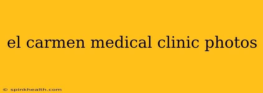 el carmen medical clinic photos