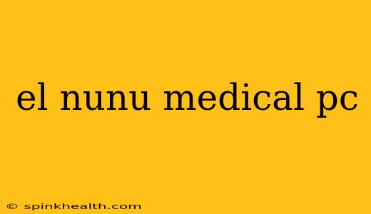 el nunu medical pc