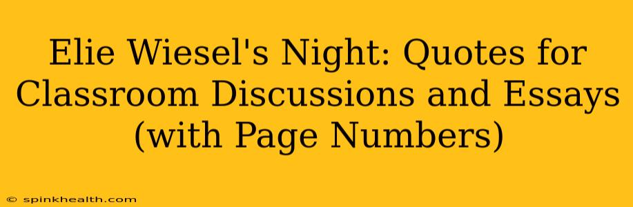 Elie Wiesel's Night: Quotes for Classroom Discussions and Essays (with Page Numbers)