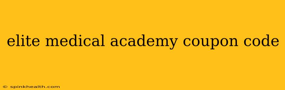 elite medical academy coupon code