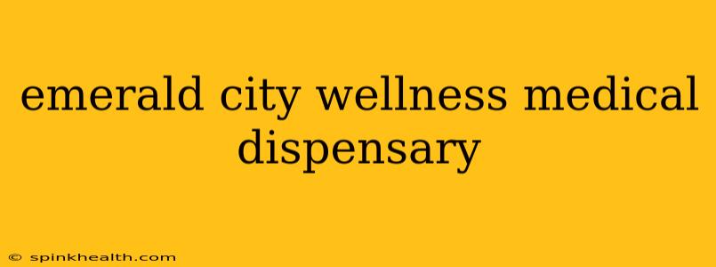 emerald city wellness medical dispensary