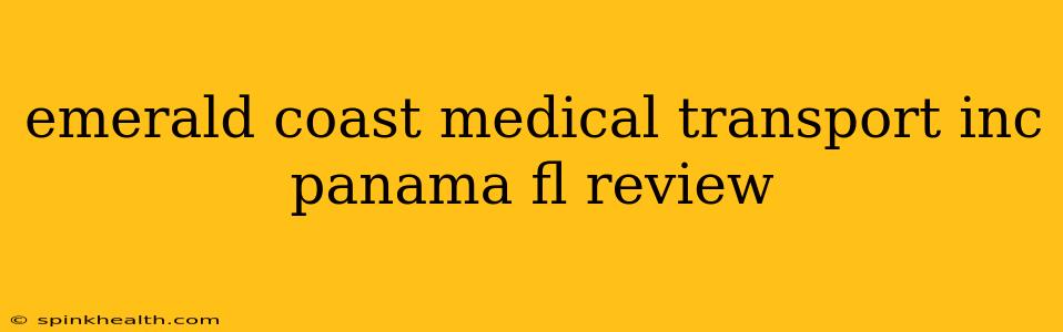 emerald coast medical transport inc panama fl review