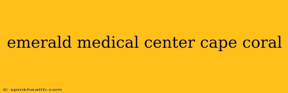 emerald medical center cape coral