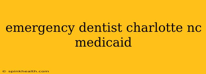 emergency dentist charlotte nc medicaid