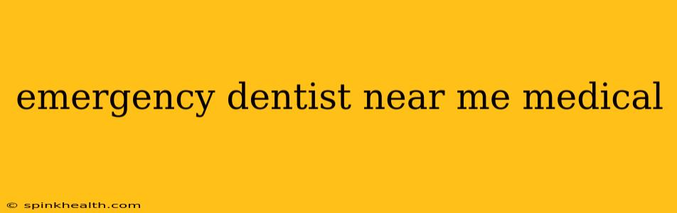 emergency dentist near me medical