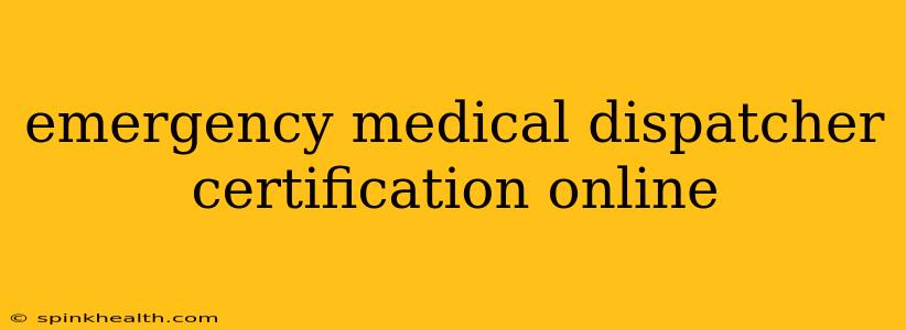emergency medical dispatcher certification online