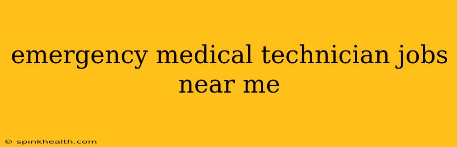 emergency medical technician jobs near me