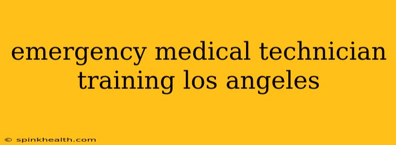 emergency medical technician training los angeles