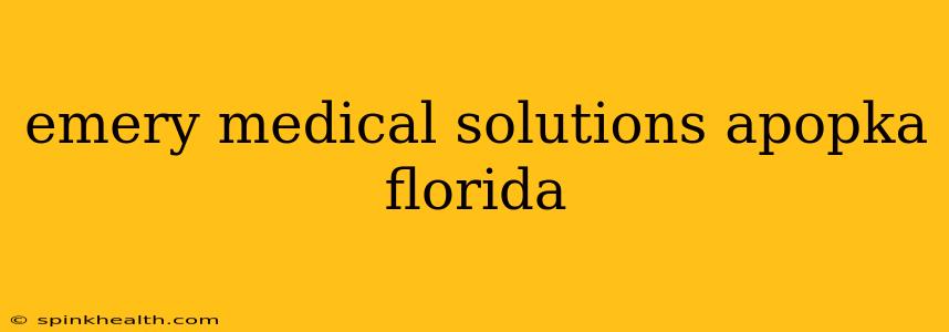 emery medical solutions apopka florida