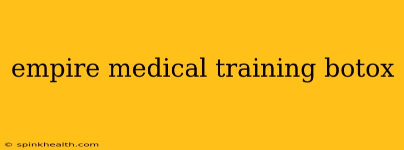 empire medical training botox