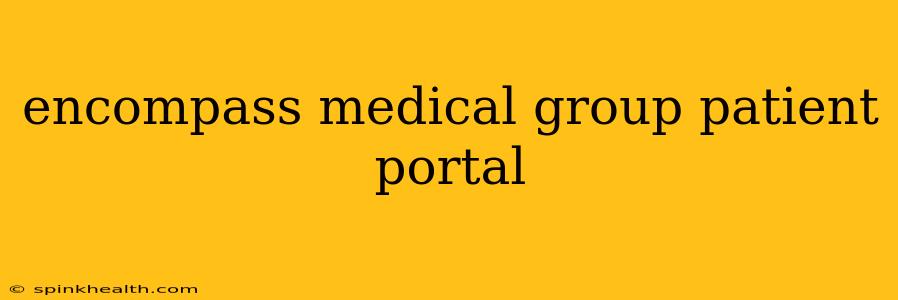 encompass medical group patient portal