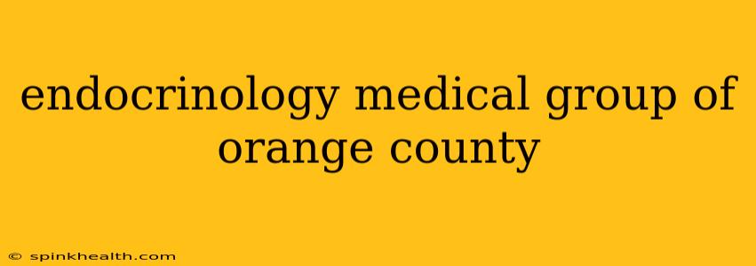 endocrinology medical group of orange county
