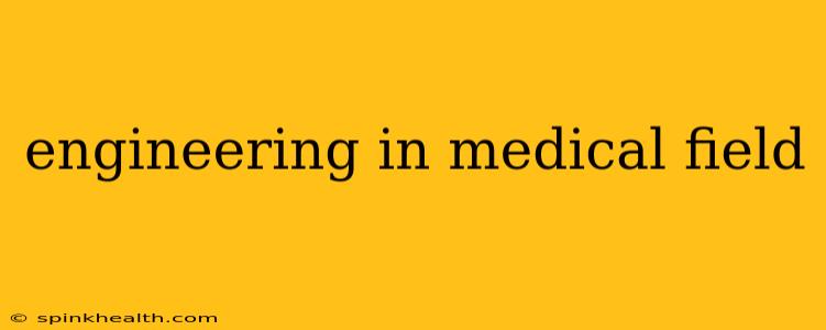 engineering in medical field