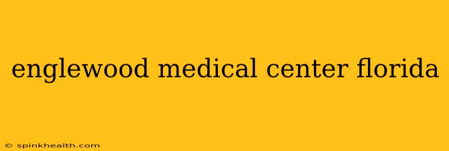 englewood medical center florida