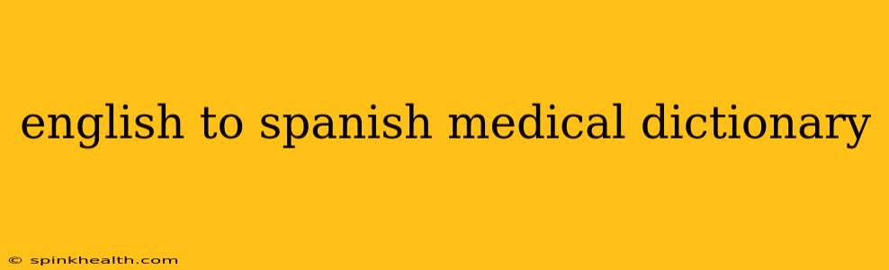 english to spanish medical dictionary