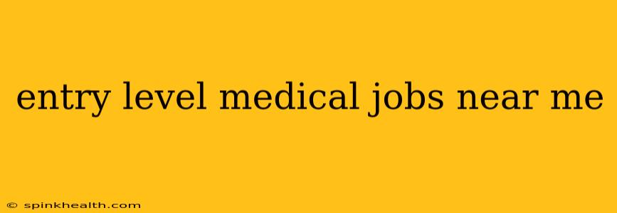 entry level medical jobs near me