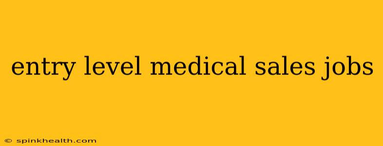 entry level medical sales jobs