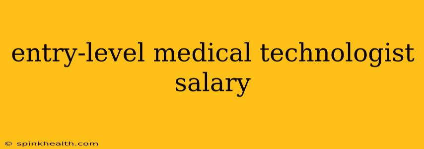 entry-level medical technologist salary