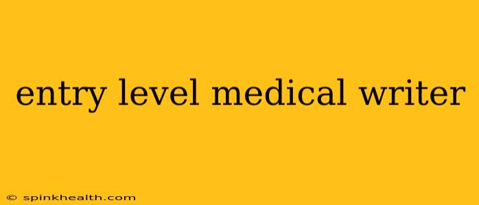 entry level medical writer