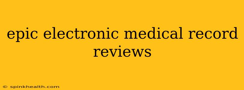 epic electronic medical record reviews