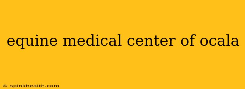 equine medical center of ocala