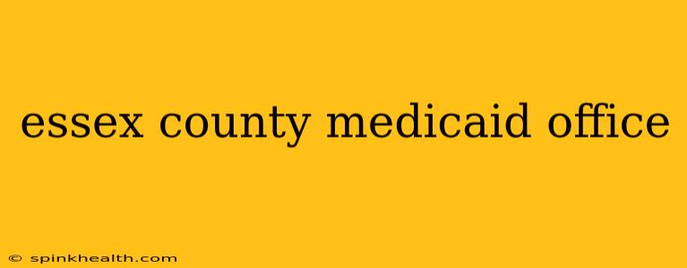 essex county medicaid office