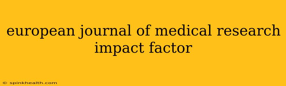 european journal of medical research impact factor