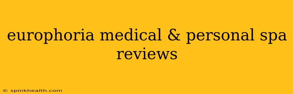 europhoria medical & personal spa reviews